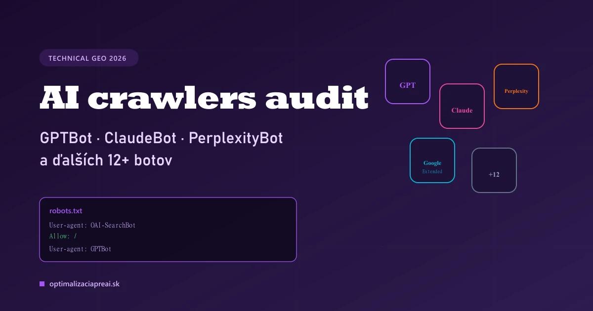 AI crawlers v 2026: Kompletný audit GPTBot, ClaudeBot, PerplexityBot a ďalších