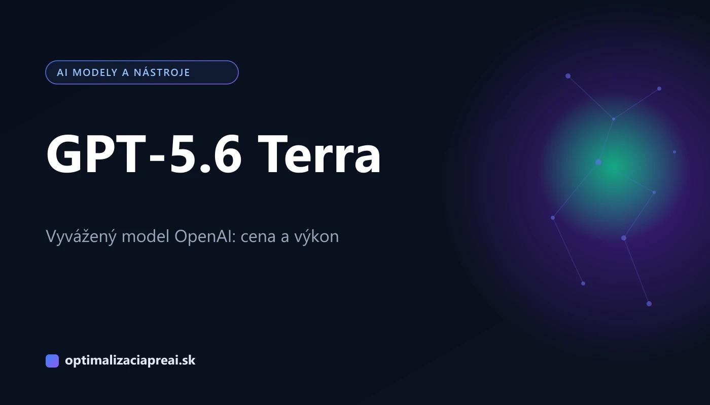 GPT-5.6 Terra: vyvážený model OpenAI (cena a výkon)